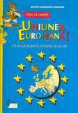 ALL Educational Vino sa cunosti Uniunea Europeana! Atlas geografic pentru scolari