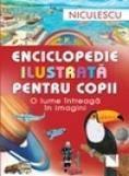 Niculescu Enciclopedie ilustrata pentru copii. O lume intreaga in imagini