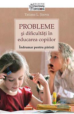 Tatiana L. Sisova Probleme si dificultati in educarea copiilor. Indrumar pentru parinti – Tatiana L. Sisova